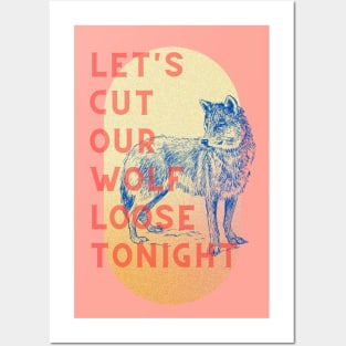 Let's cut our wolf loose tonight Posters and Art